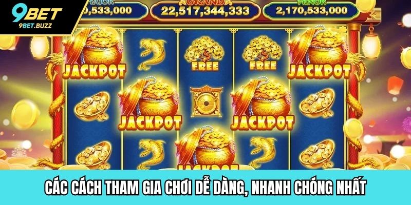 Các cách tham gia chơi dễ dàng, nhanh chóng nhất