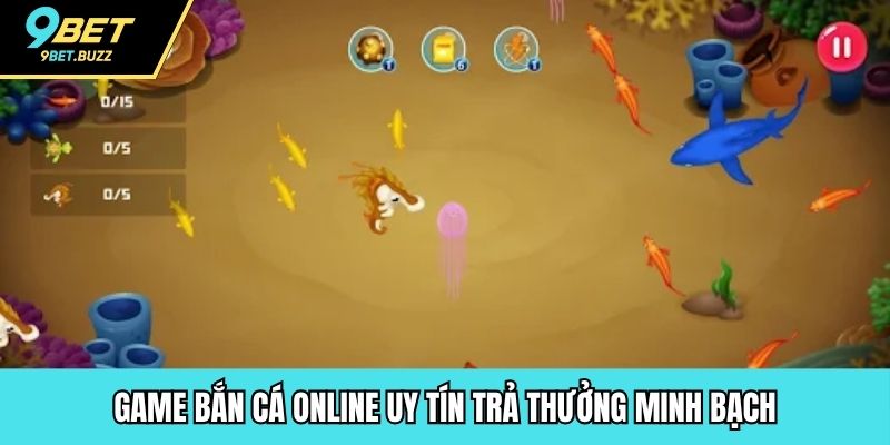 Game bắn cá online uy tín trả thưởng minh bạch