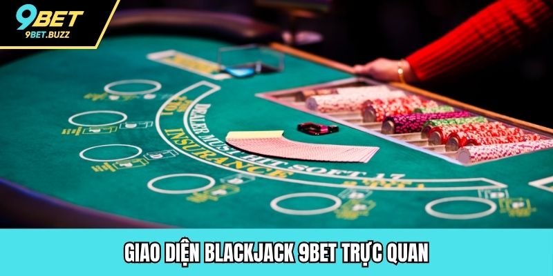 Giao diện Blackjack 9BET trực quan