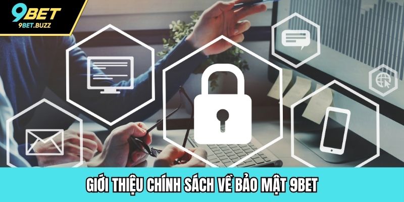 Giới thiệu chính sách về bảo mật 9BET