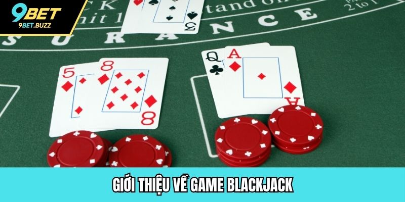 Giới thiệu về game Blackjack