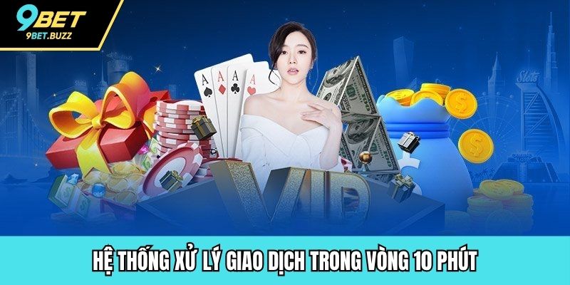 Hệ thống xử lý giao dịch trong vòng 10 phút
