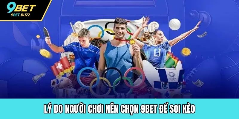 Lý do người chơi nên chọn 9BET để soi kèo