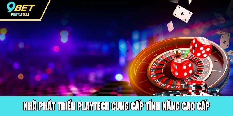 Nhà phát triển playtech cung cấp tính năng cao cấp