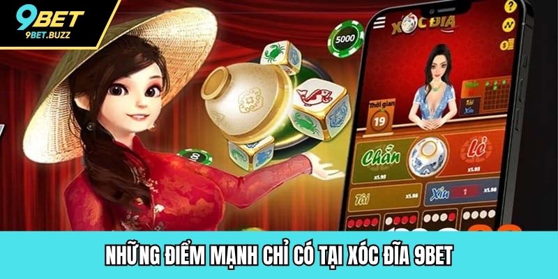 Những điểm mạnh chỉ có tại xóc đĩa 9BET