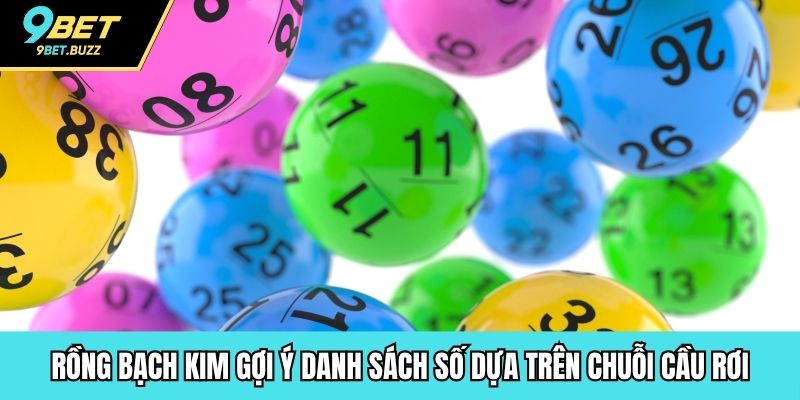 Rồng bạch kim gợi ý danh sách số dựa trên chuỗi cầu rơi