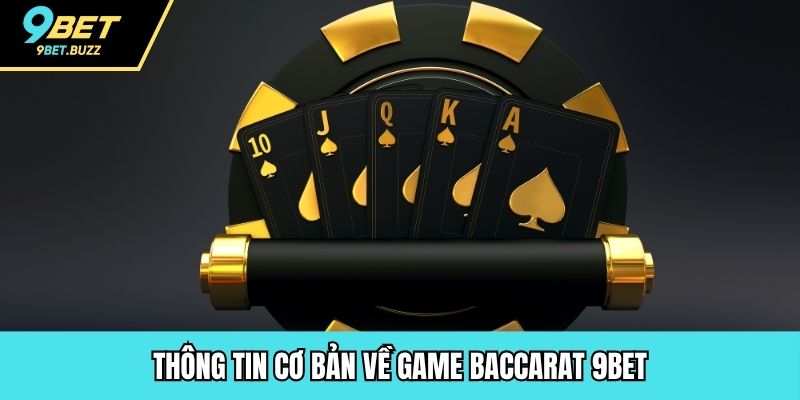 Thông tin cơ bản về game baccarat 9BET