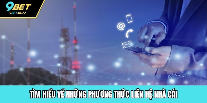 Tìm hiểu về những phương thức liên hệ nhà cái