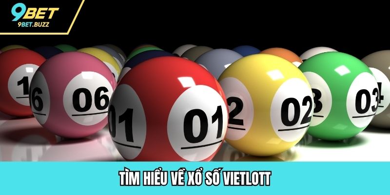 Tìm hiểu về xổ số Vietlott