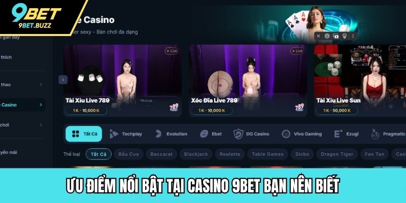 Ưu điểm nổi bật tại casino 9BET bạn nên biết
